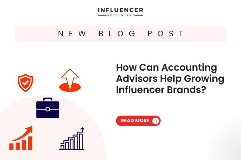 How Can Accounting Advisors Help Growing Influencer Brands?