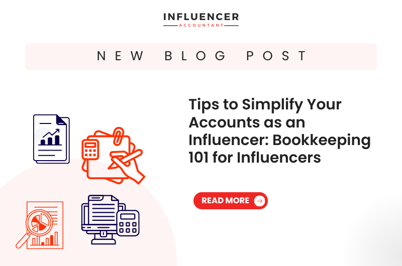 Tips to Simplify Your Accounts as an Influencer: Bookkeeping 101 for Influencers