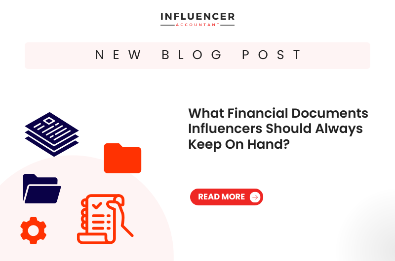 What Financial Documents Influencers Should Always Keep On Hand?