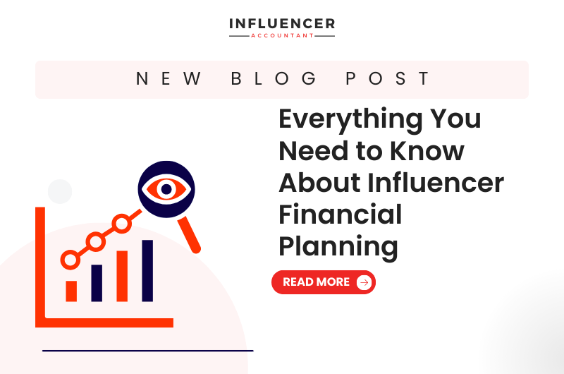 Everything You Need to Know About Influencer Financial Planning