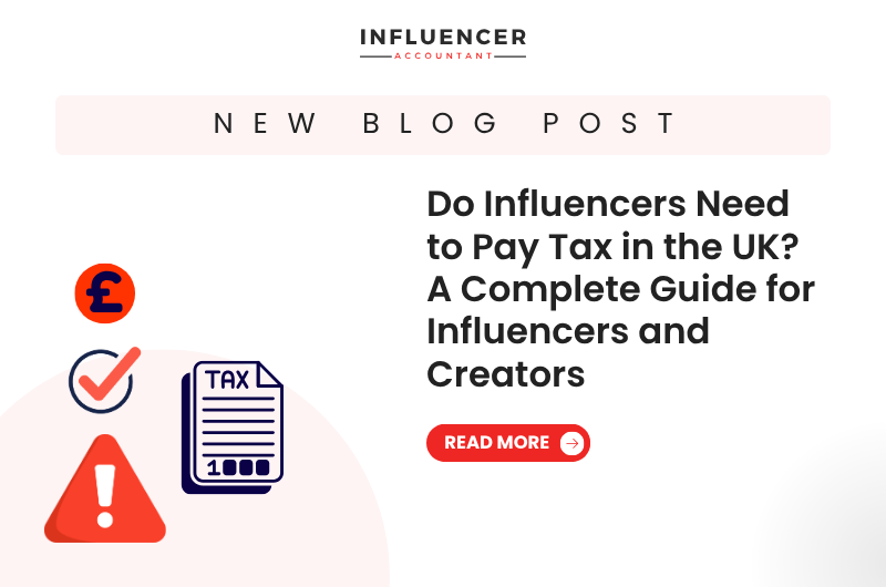 Do Influencers Need to Pay Tax in the UK? A Complete Guide for Influencers and Creators