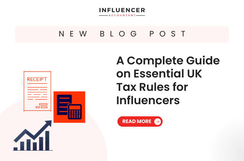 A Complete Guide on Essential UK Tax Rules for Influencers