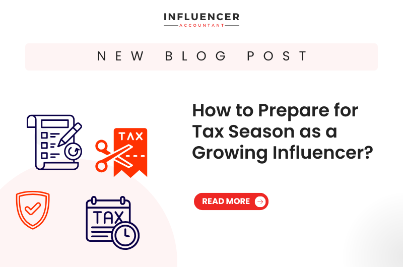 How to Prepare for Tax Season as a Growing Influencer