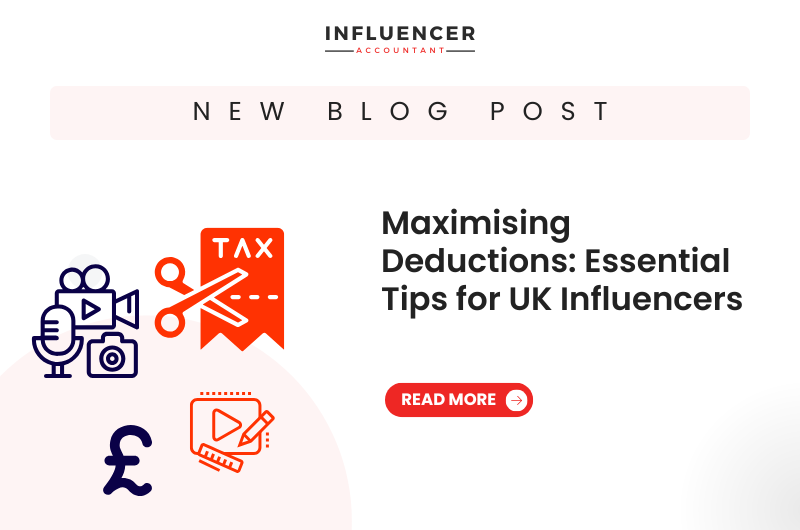 Maximising Deductions: Essential Tips for UK Influencers