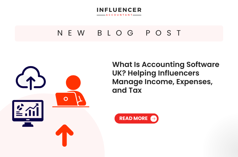 What Is Accounting Software UK? Helping Influencers Manage Income, Expenses, and Tax