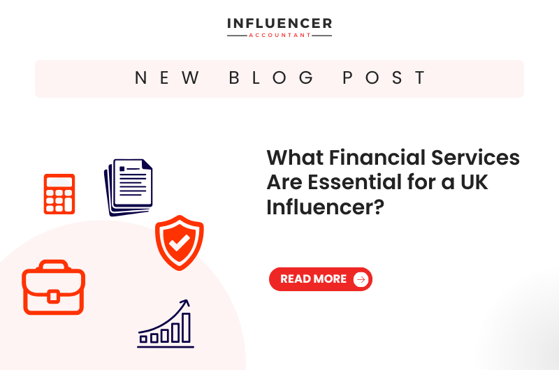 What Financial Services Are Essential for a UK Influencer?